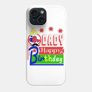 Happy Birthday DADY i love you so much Phone Case