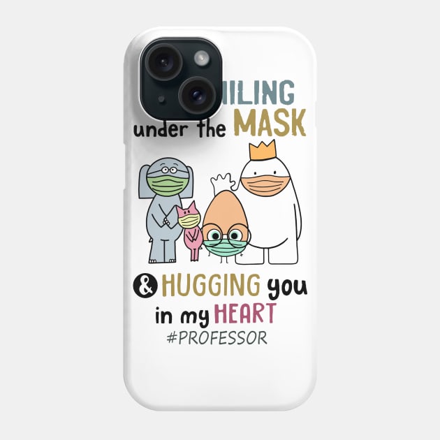Im smiling under the mask & hugging you in my heart Professor Phone Case by janetradioactive