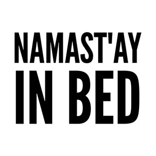 NAMASTAY IN BED WHITE Print T-Shirt