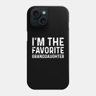 Funny I'm The Favorite Granddaughter Birthday Gift Phone Case