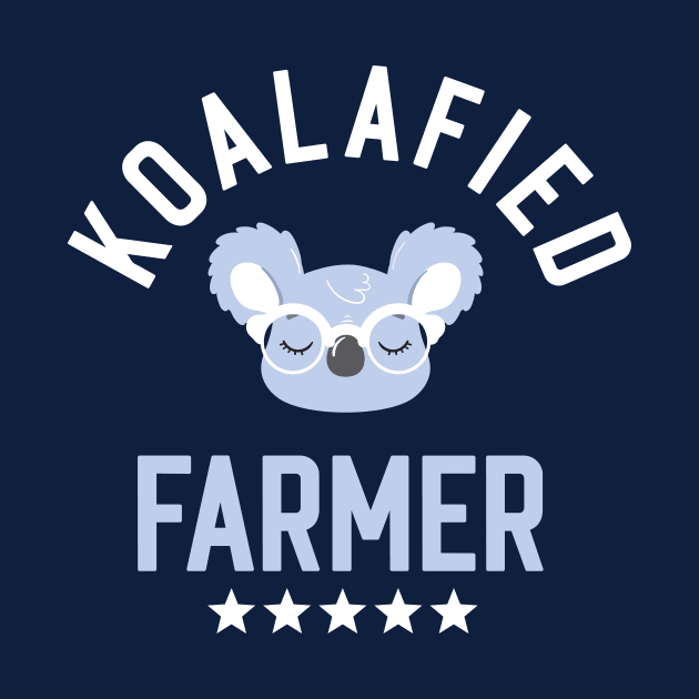 Koalafied Farmer - Funny Gift Idea for Farmers by BetterManufaktur