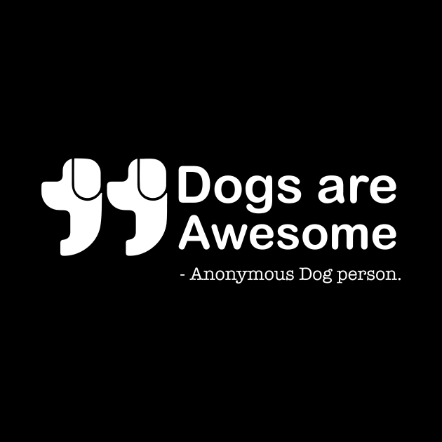 Dogs are Awesome by anonymous dog by Abuewaida 