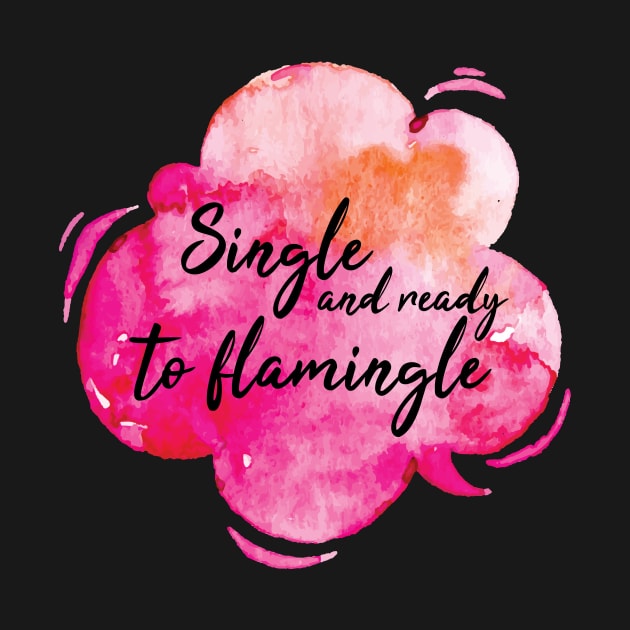 Single and ready to flamingle  Valentine's Day by Jkinkwell