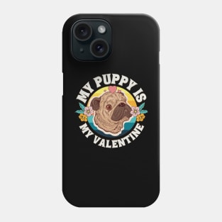 Cute My Puppy is My Valentine Phone Case