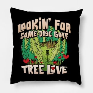 Looking for some Disc Golf Tree Love for Men & Women Pillow