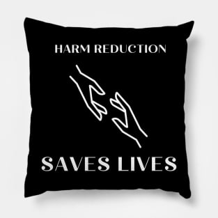 Harm Reduction Saves Lives Pillow