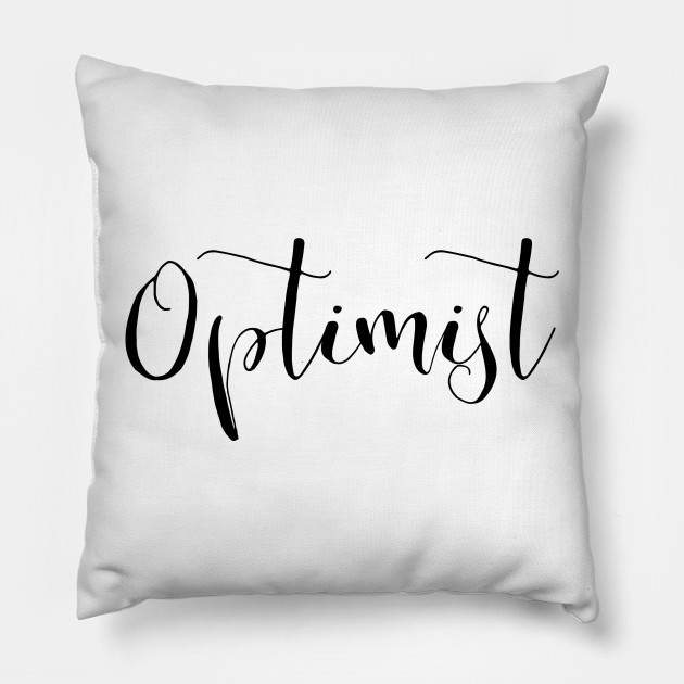 Optimist Cute Motivation Inspiration Word Quote Optimist Pillow Teepublic