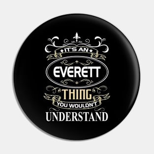 Everett Name Shirt It's An Everett Thing You Wouldn't Understand Pin