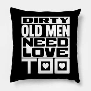 Dirty old men need love too Pillow