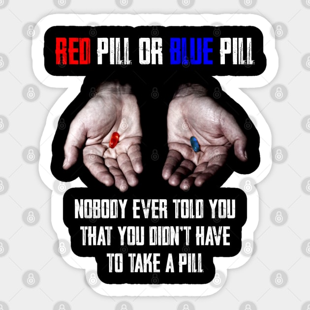 Observere Række ud rygrad Red Pill Blue Pill MEME Freedom of Choice, Freedom, Free Will, Matrix - Meme  - Sticker | TeePublic