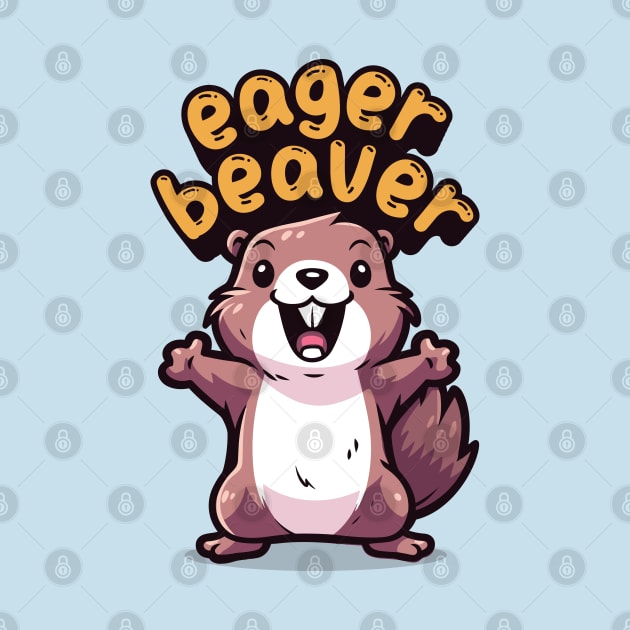 Eager Beaver, the task accomplishment and productivity master. Busy beaver, work ethic, team player, workplace inspiration, personal growth and development by Lunatic Bear