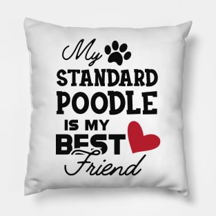 Standard Poodle Dog - My standard poodle is my best friend Pillow