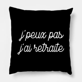 J'peux pas J'ai retraite Pillow