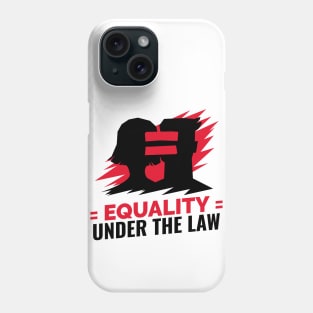 Equality Under The Law / Black Lives Matter / Equality For All Phone Case