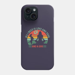 Classy and Trendy ALL I NEED IS LOVE and YOGA and A DOG Funny Retro Sunset Vintage Distressed Dog and Yoga Lover Souvenir Phone Case