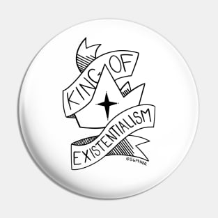 King of Existentialism Pin