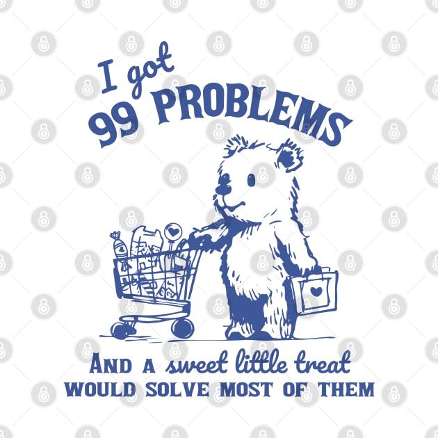 99 Problems And A Sweet Little Treat Would Solve Most Of Them by KC Crafts & Creations