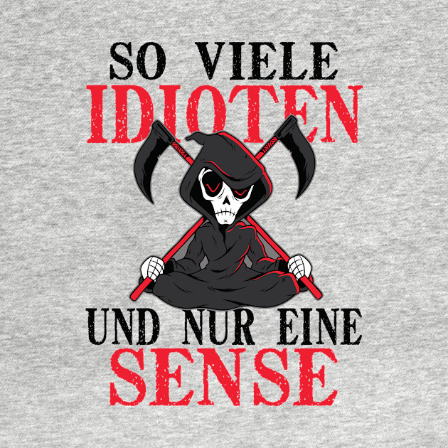 Disover Grim Reaper saying idiots scythe Halloween gift - Gift - T-Shirt