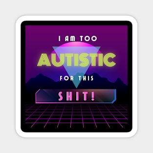 I Am Too Autistic For This Shit! 80s Mountain Background Magnet