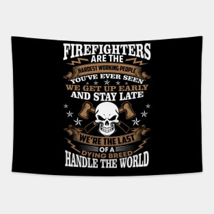 Firefighters Are The Hardest Working People Firefighter T Shirt Tapestry