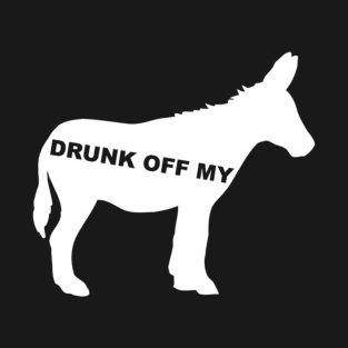 Drunk Off My Ass T-Shirt