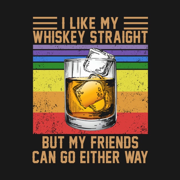 I Like My Whiskey Straight But My Friends Can Go Either Way Vintage Wine LGBT Shirt by Bruna Clothing