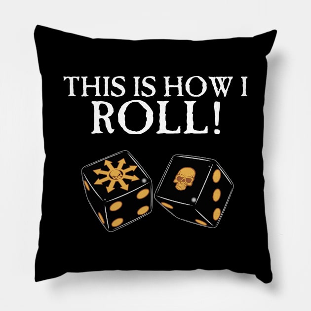 This Is How I Roll Chaos Pillow by SimonBreeze