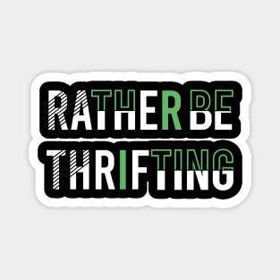 Rather BE Thrifting Magnet