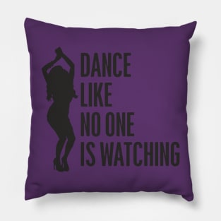 dance like no one is watching Pillow