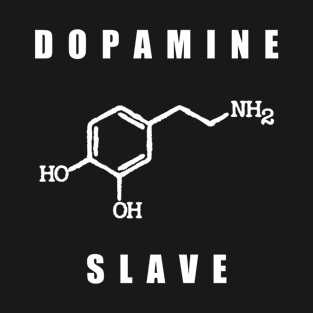 Dopamine Slave T-Shirt