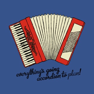 Accordion to Plan T-Shirt