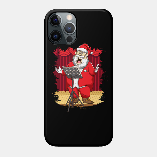 Santa opera voice Christmas Music Gift - Christmas Opera - Phone Case