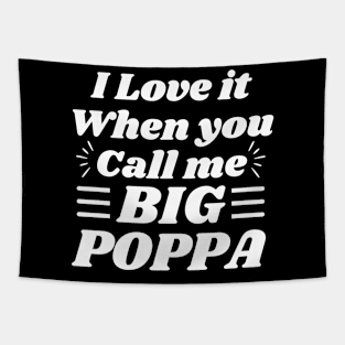 I love it when you call me Big Poppa Tapestry