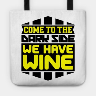 Come to the dark side we have wine Tote