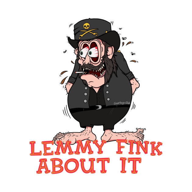 LemmyFink About It by GnarbageClub