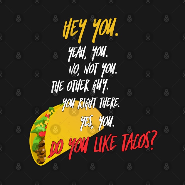 Do You Like Tacos? by TLSDesigns