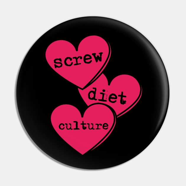 Screw Diet Culture Love Heart Pin by LadyOfCoconuts