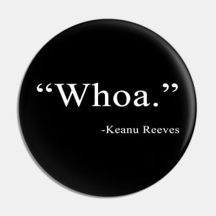 Keanu Whoa Pin