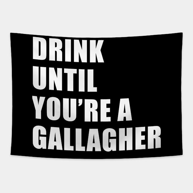 Drink until You are a Gallagher, Funny St Patrick's Day Tapestry by adik