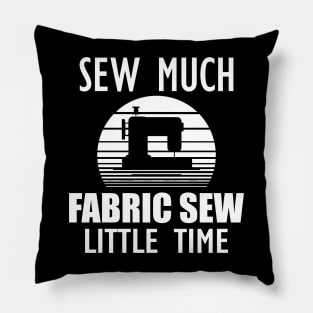 Sewing - Sew Much Fabric Sew Little Time w Pillow