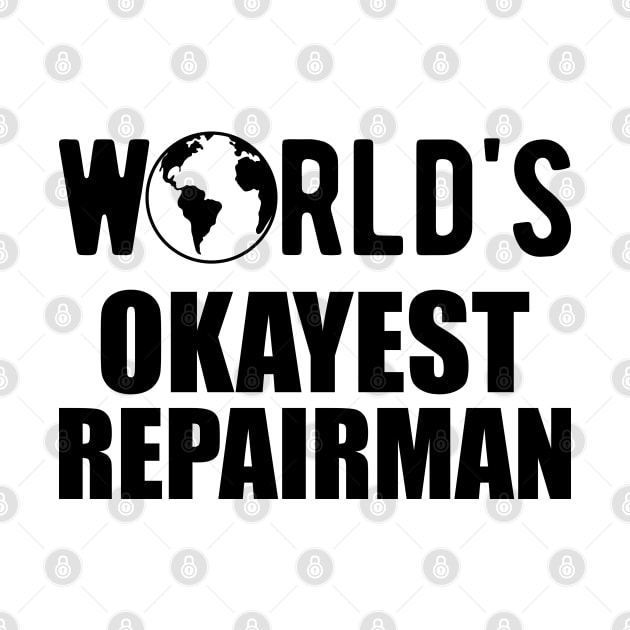 Repairman - World's Okayest Repairman by KC Happy Shop