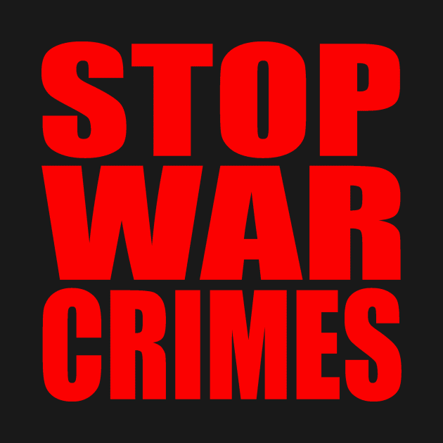 Stop war crimes by Evergreen Tee