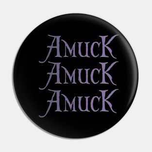 amuck amuck amuck Pin