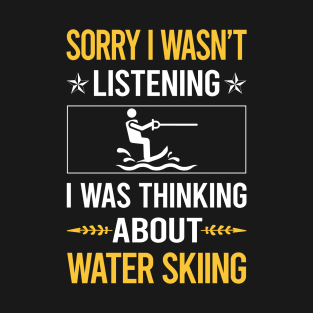 Sorry I Was Not Listening Water Skiing T-Shirt