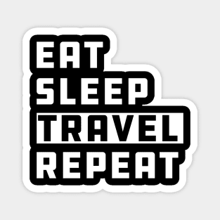 Traveler - Eat Sleep Travel Repeat Magnet