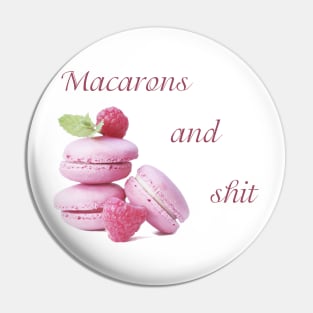 Macarons and Shit Pin