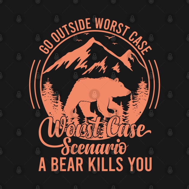 Go Outside Worst Case Scenario A Bear Kills You Funny Bear Vintage by bougieFire