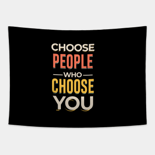 Choose People Who Choose You. typography design Tapestry