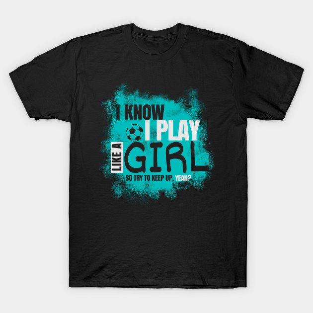 play like a girl shirt