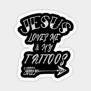 Jesus Loves Me And My Tattoos Christian Faith Saying Magnet